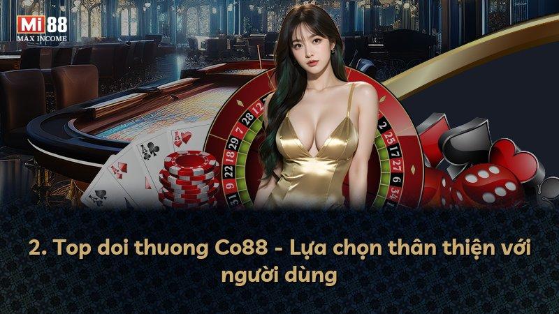 2. Top doi thuong Co88 - Lựa chọn thân thiện với người dùng