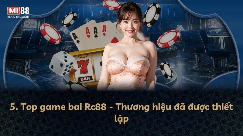 5. Top game bai Rc88 - Thương hiệu đã được thiết lập