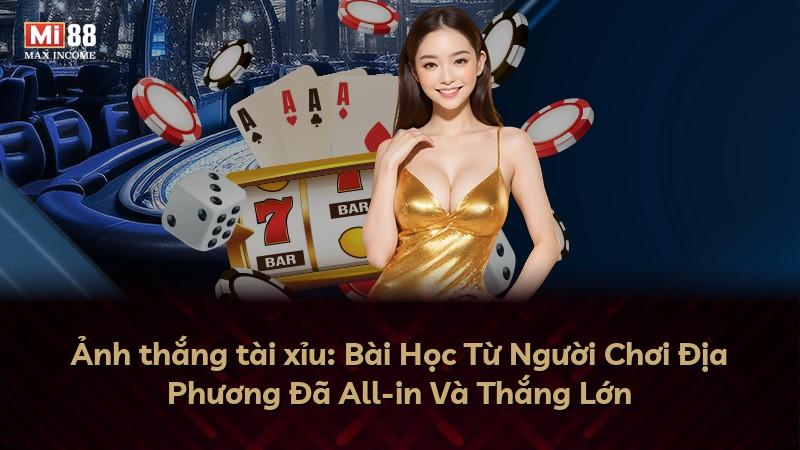 Ảnh thắng tài xỉu: Bài Học Từ Người Chơi Địa Phương Đã All-in Và Thắng Lớn