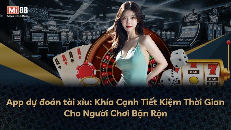 App dự đoán tài xỉu: Khía Cạnh Tiết Kiệm Thời Gian Cho Người Chơi Bận Rộn