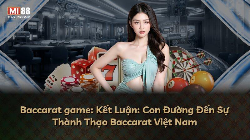 Baccarat game: Kết Luận: Con Đường Đến Sự Thành Thạo Baccarat Việt Nam