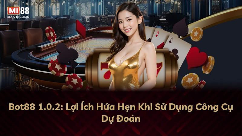 Bot88 1.0.2: Lợi Ích Hứa Hẹn Khi Sử Dụng Công Cụ Dự Đoán