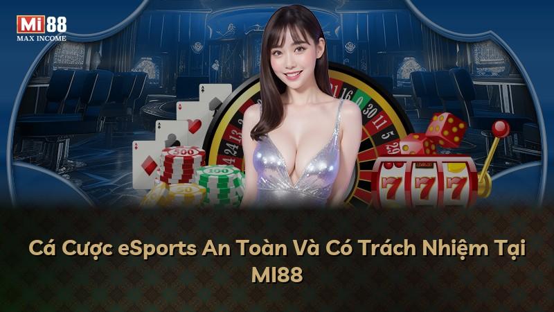 Cá Cược eSports An Toàn Và Có Trách Nhiệm Tại MI88