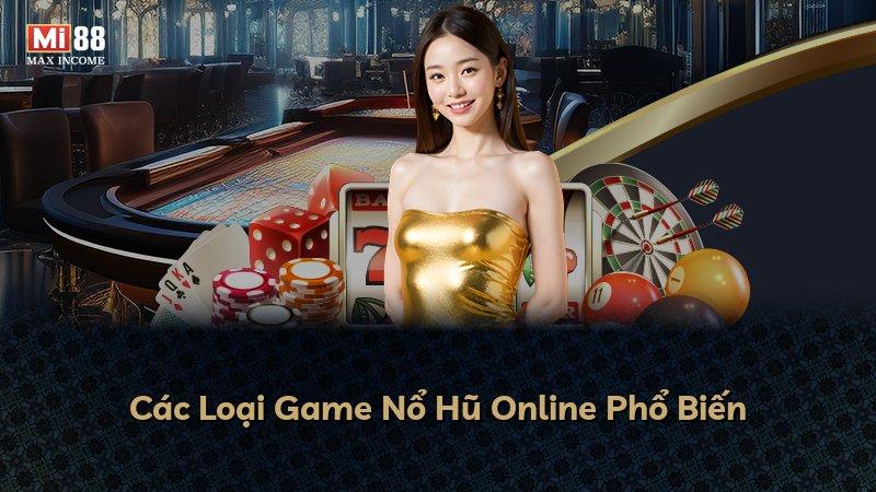 Các Loại Game Nổ Hũ Online Phổ Biến