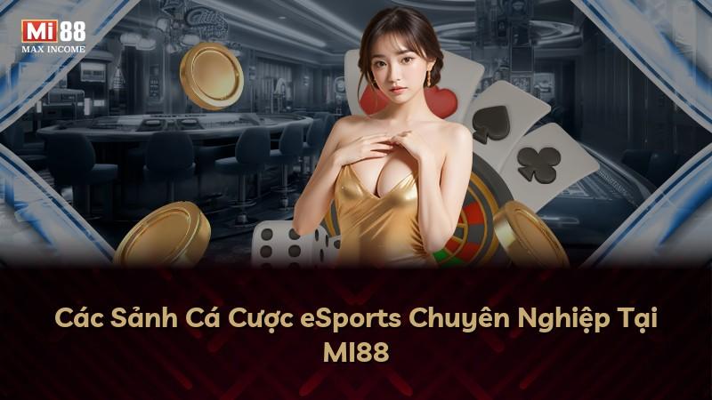 Các Sảnh Cá Cược eSports Chuyên Nghiệp Tại MI88