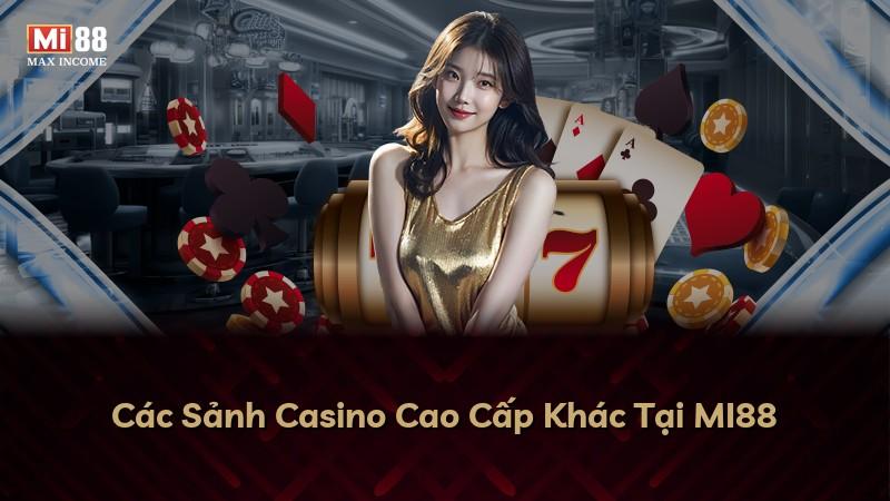 Các Sảnh Casino Cao Cấp Khác Tại MI88