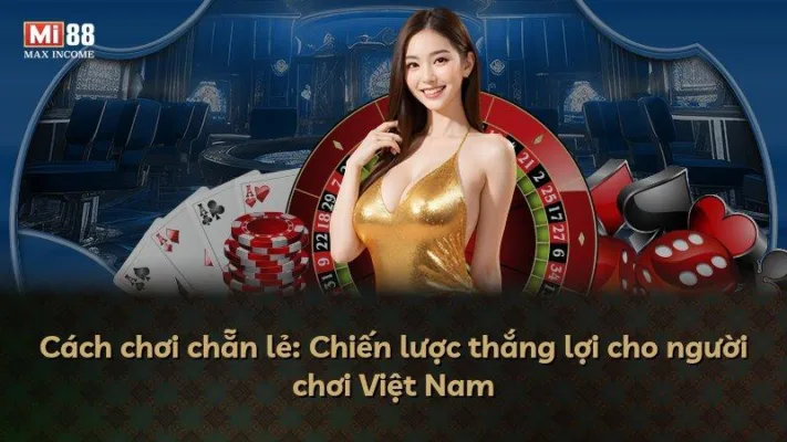 Cách chơi chẵn lẻ: Chiến lược thắng lợi cho người chơi Việt Nam