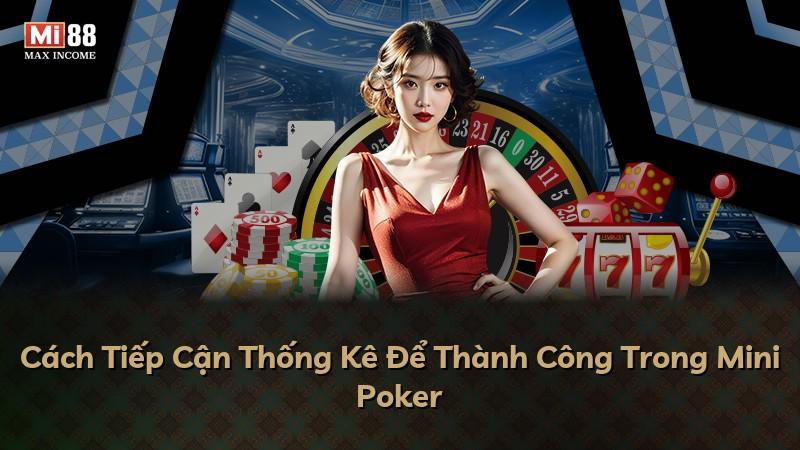 Cách Tiếp Cận Thống Kê Để Thành Công Trong Mini Poker