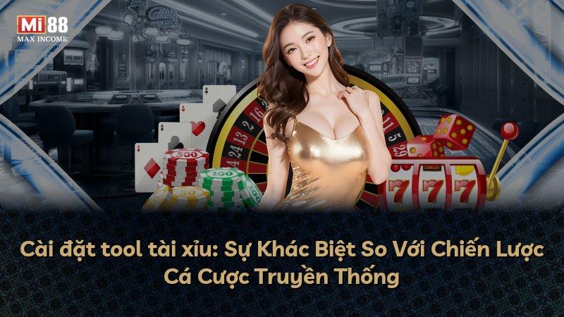 Cài đặt tool tài xỉu: Sự Khác Biệt So Với Chiến Lược Cá Cược Truyền Thống