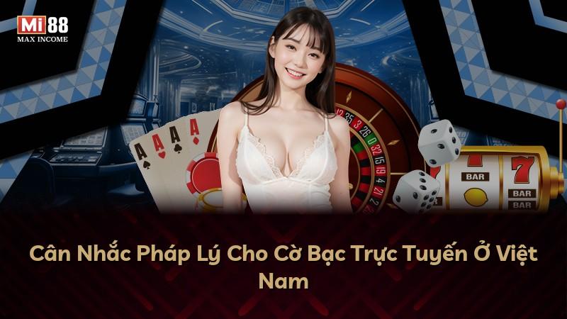 Cân Nhắc Pháp Lý Cho Cờ Bạc Trực Tuyến Ở Việt Nam