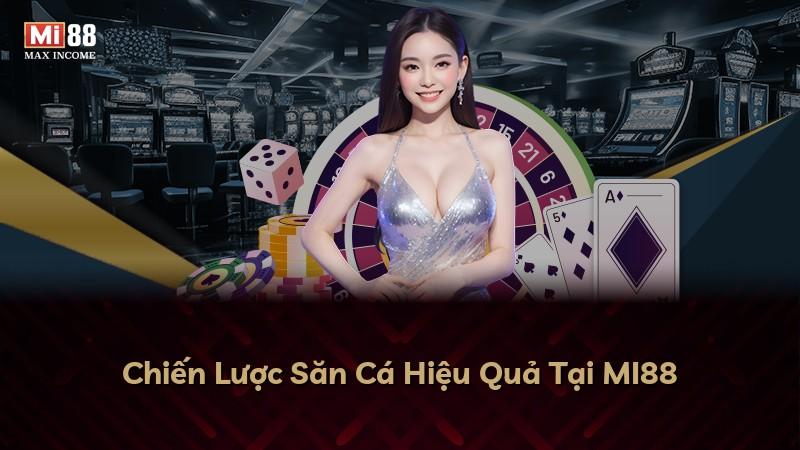 Chiến Lược Săn Cá Hiệu Quả Tại MI88