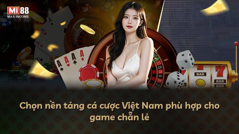 Chọn nền tảng cá cược Việt Nam phù hợp cho game chẵn lẻ