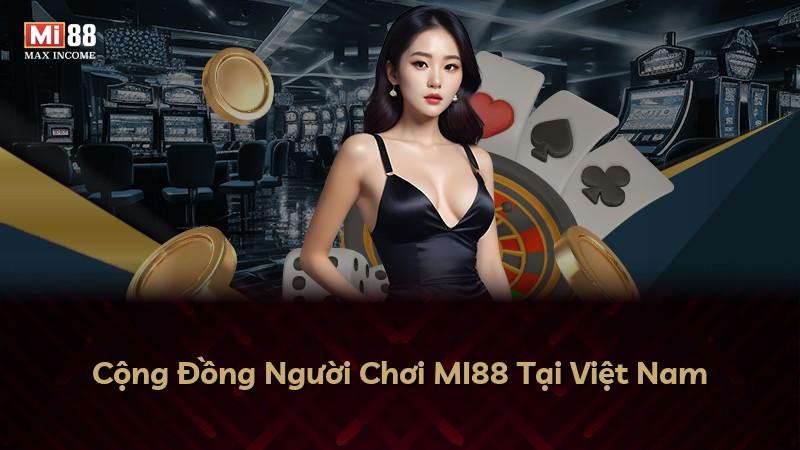 Cộng Đồng Người Chơi MI88 Tại Việt Nam