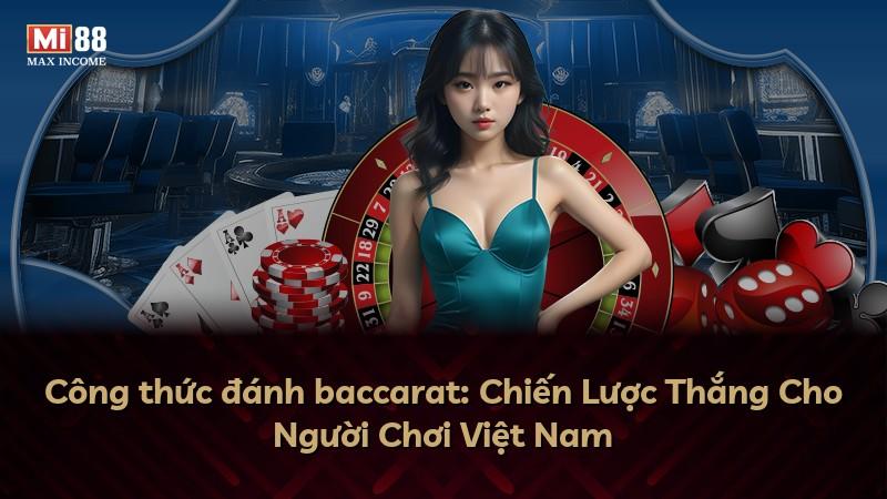 Công thức đánh baccarat: Chiến Lược Thắng Cho Người Chơi Việt Nam