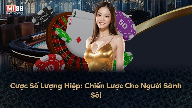Cược Số Lượng Hiệp: Chiến Lược Cho Người Sành Sỏi