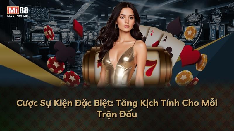 Cược Sự Kiện Đặc Biệt: Tăng Kịch Tính Cho Mỗi Trận Đấu