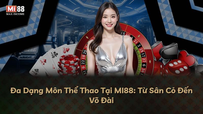 Đa Dạng Môn Thể Thao Tại MI88: Từ Sân Cỏ Đến Võ Đài