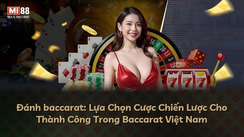 Đánh baccarat: Lựa Chọn Cược Chiến Lược Cho Thành Công Trong Baccarat Việt Nam