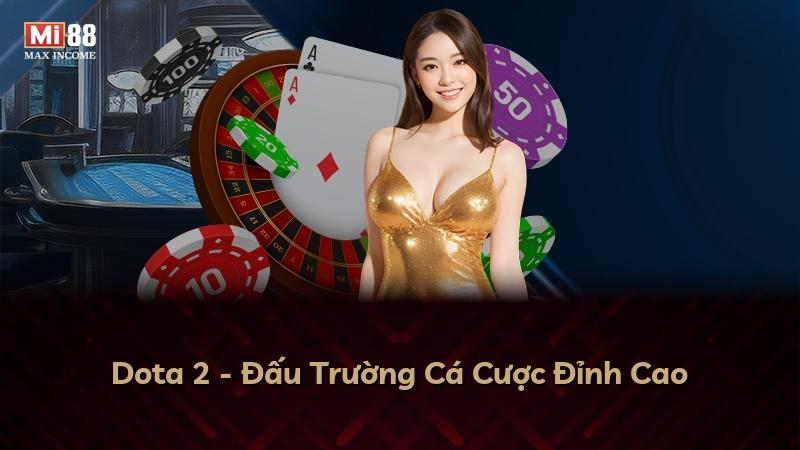 Dota 2 - Đấu Trường Cá Cược Đỉnh Cao