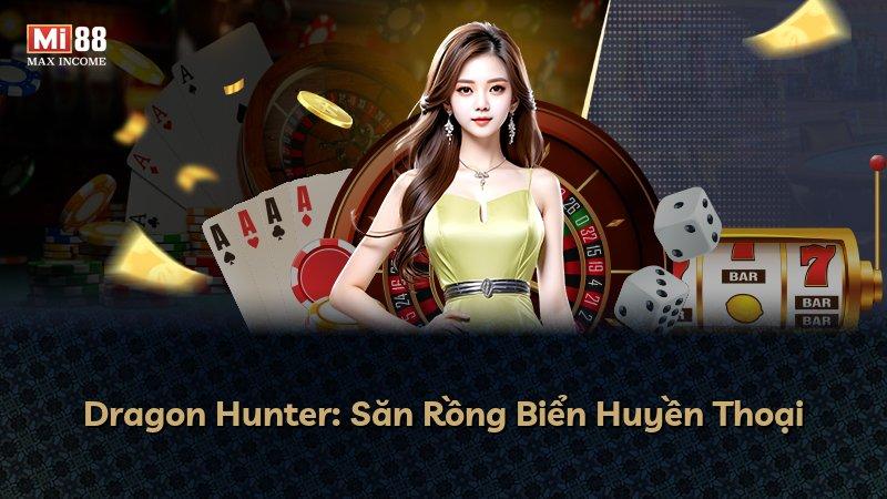 Dragon Hunter: Săn Rồng Biển Huyền Thoại