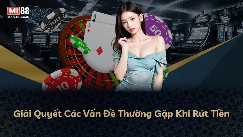 Giải Quyết Các Vấn Đề Thường Gặp Khi Rút Tiền