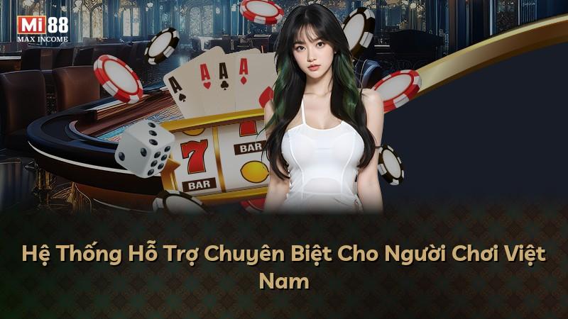 Hệ Thống Hỗ Trợ Chuyên Biệt Cho Người Chơi Việt Nam