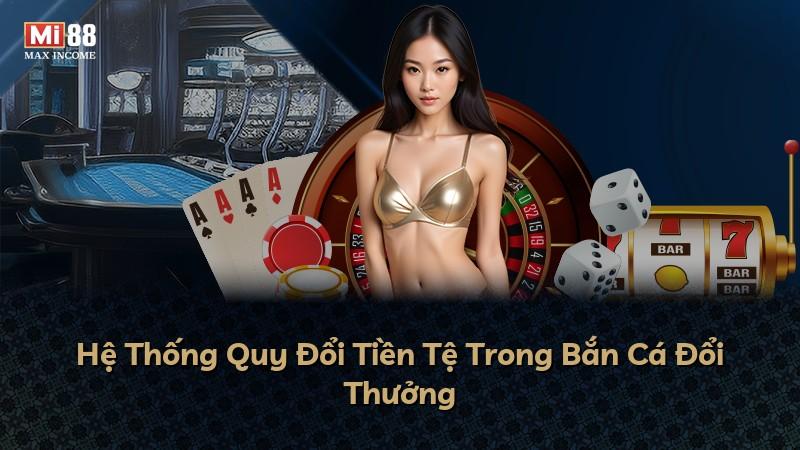Hệ Thống Quy Đổi Tiền Tệ Trong Bắn Cá Đổi Thưởng