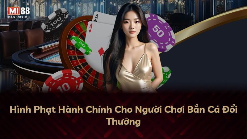 Hình Phạt Hành Chính Cho Người Chơi Bắn Cá Đổi Thưởng