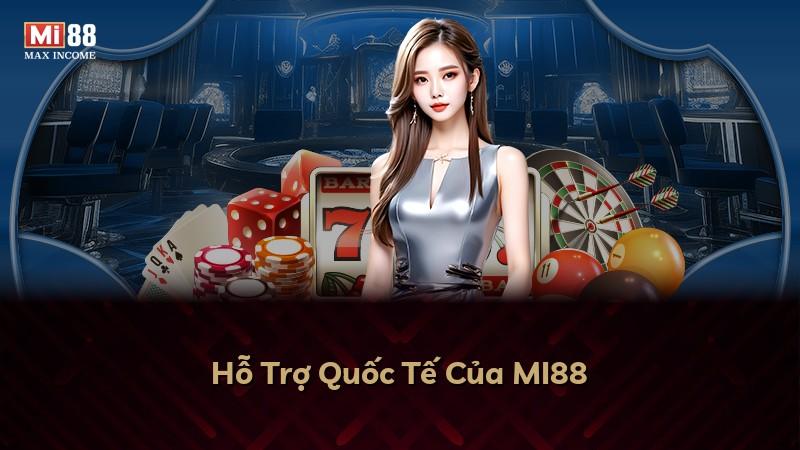 Hỗ Trợ Quốc Tế Của MI88