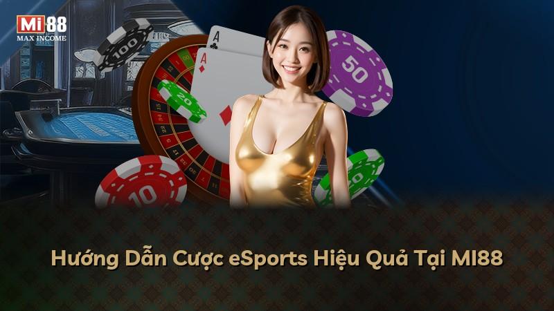 Hướng Dẫn Cược eSports Hiệu Quả Tại MI88
