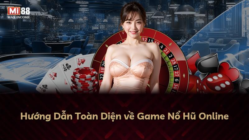 Hướng Dẫn Toàn Diện về Game Nổ Hũ Online