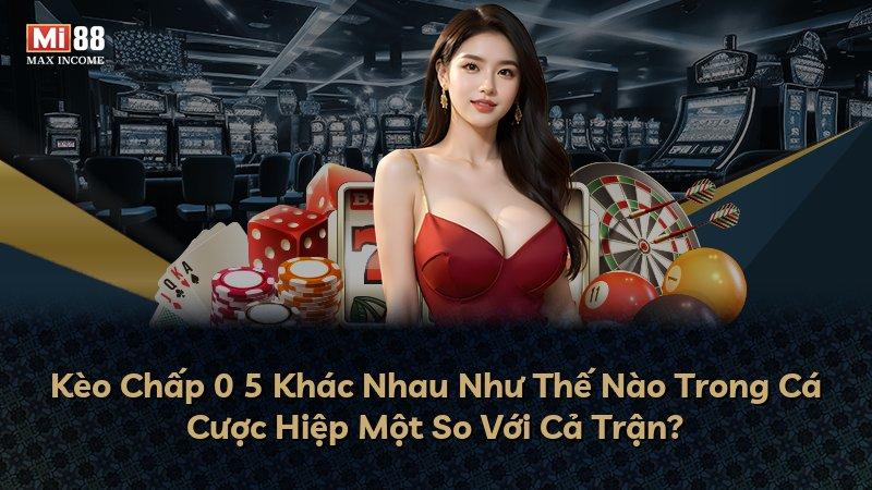 Kèo Chấp 0 5 Khác Nhau Như Thế Nào Trong Cá Cược Hiệp Một So Với Cả Trận?
