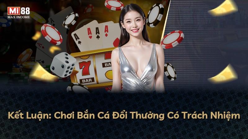 Kết Luận: Chơi Bắn Cá Đổi Thưởng Có Trách Nhiệm