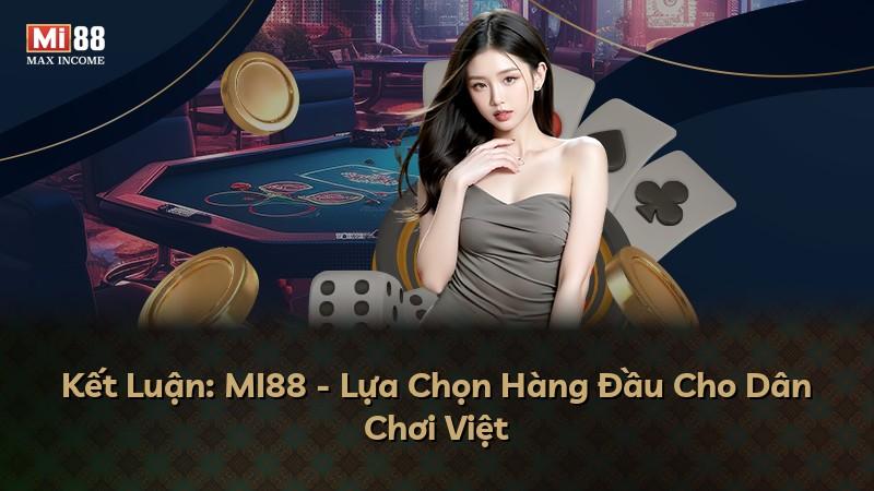 Kết Luận: MI88 - Lựa Chọn Hàng Đầu Cho Dân Chơi Việt
