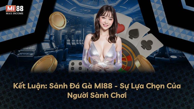 Kết Luận: Sảnh Đá Gà MI88 - Sự Lựa Chọn Của Người Sành Chơi