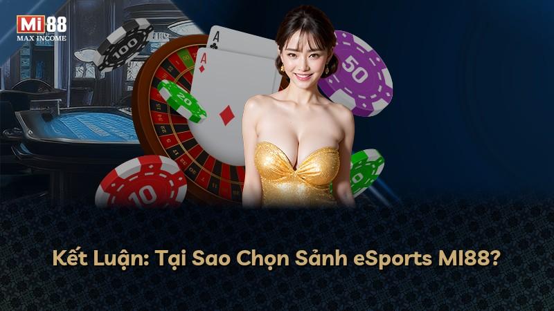 Kết Luận: Tại Sao Chọn Sảnh eSports MI88?