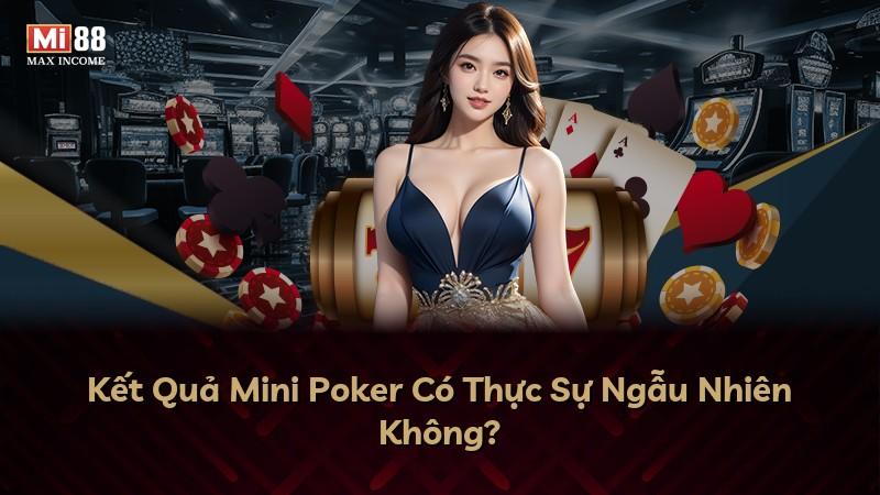 Kết Quả Mini Poker Có Thực Sự Ngẫu Nhiên Không?