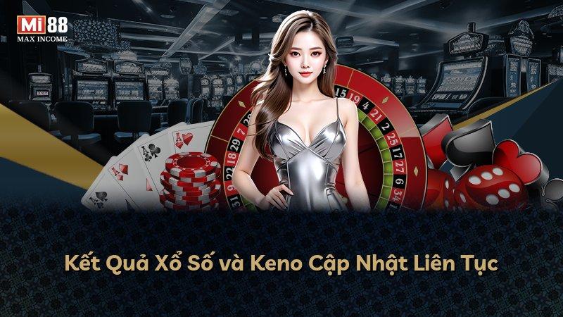 Kết Quả Xổ Số và Keno Cập Nhật Liên Tục