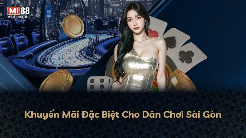 Khuyến Mãi Đặc Biệt Cho Dân Chơi Sài Gòn
