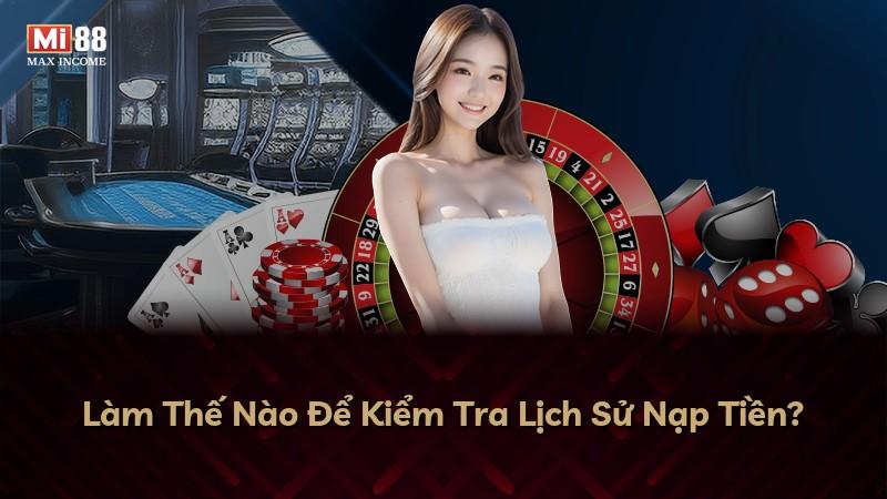 Làm Thế Nào Để Kiểm Tra Lịch Sử Nạp Tiền?