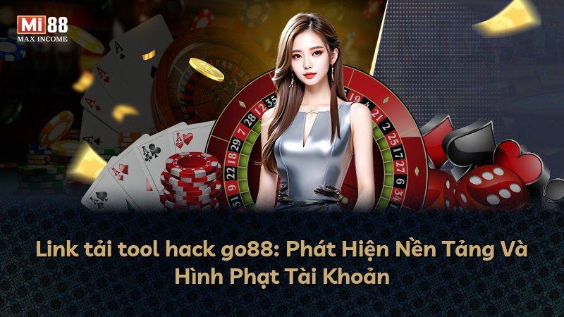 Link tải tool hack go88: Phát Hiện Nền Tảng Và Hình Phạt Tài Khoản