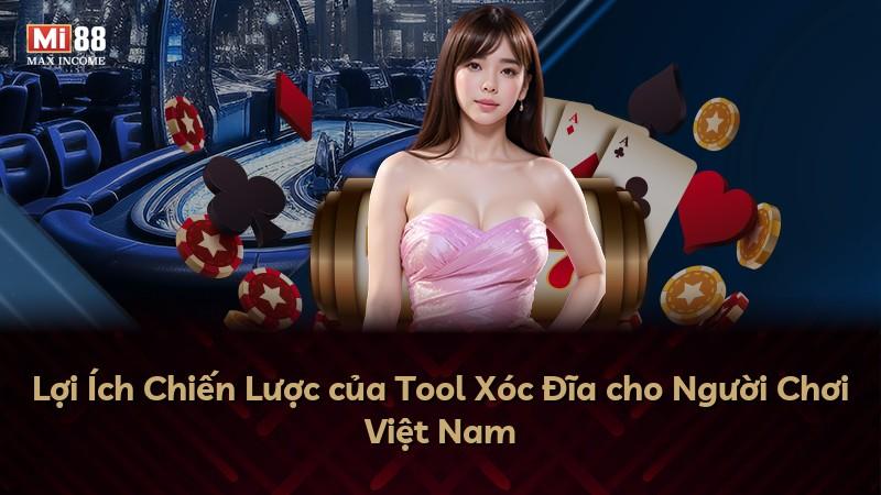 Lợi Ích Chiến Lược của Tool Xóc Đĩa cho Người Chơi Việt Nam
