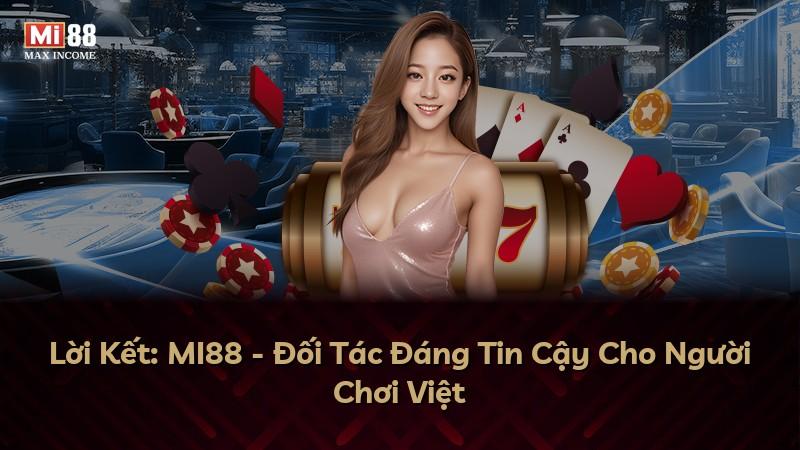 Lời Kết: MI88 - Đối Tác Đáng Tin Cậy Cho Người Chơi Việt