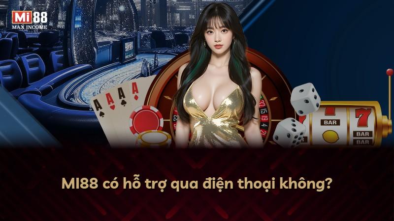 MI88 có hỗ trợ qua điện thoại không?