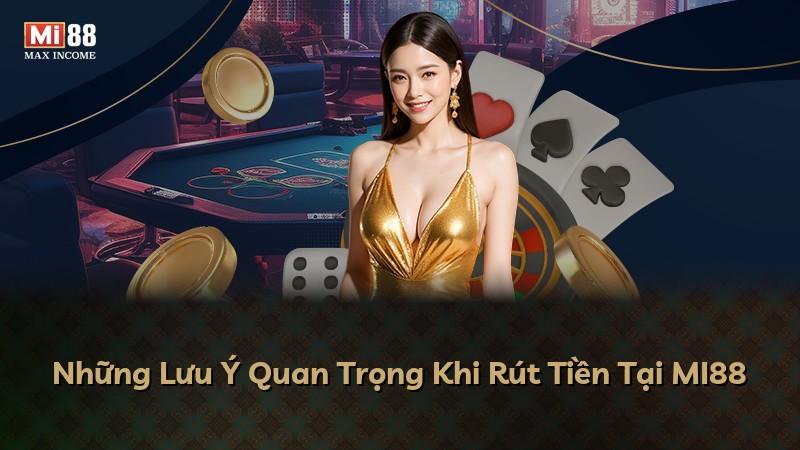 Những Lưu Ý Quan Trọng Khi Rút Tiền Tại MI88