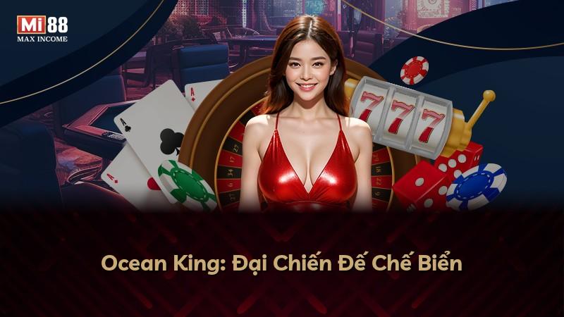 Ocean King: Đại Chiến Đế Chế Biển