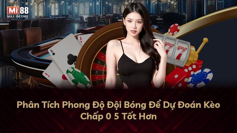 Phân Tích Phong Độ Đội Bóng Để Dự Đoán Kèo Chấp 0 5 Tốt Hơn