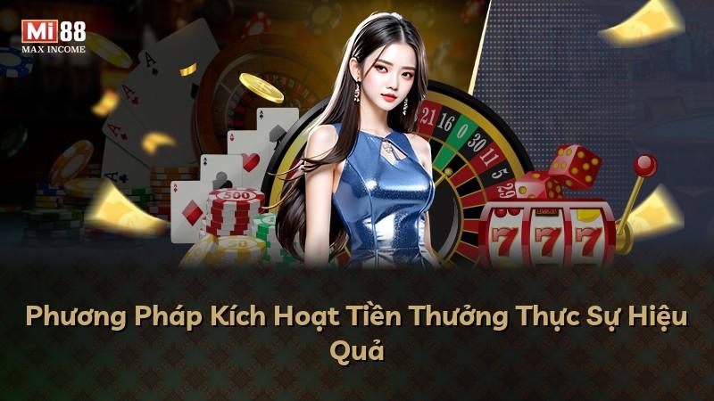 Phương Pháp Kích Hoạt Tiền Thưởng Thực Sự Hiệu Quả
