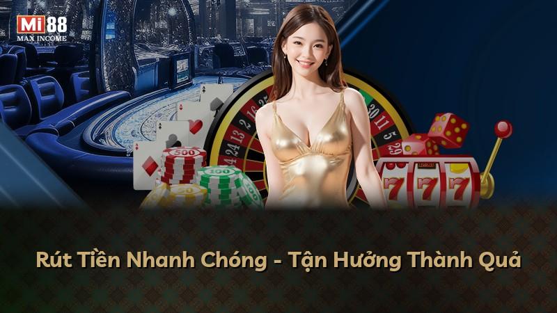 Rút Tiền Nhanh Chóng - Tận Hưởng Thành Quả