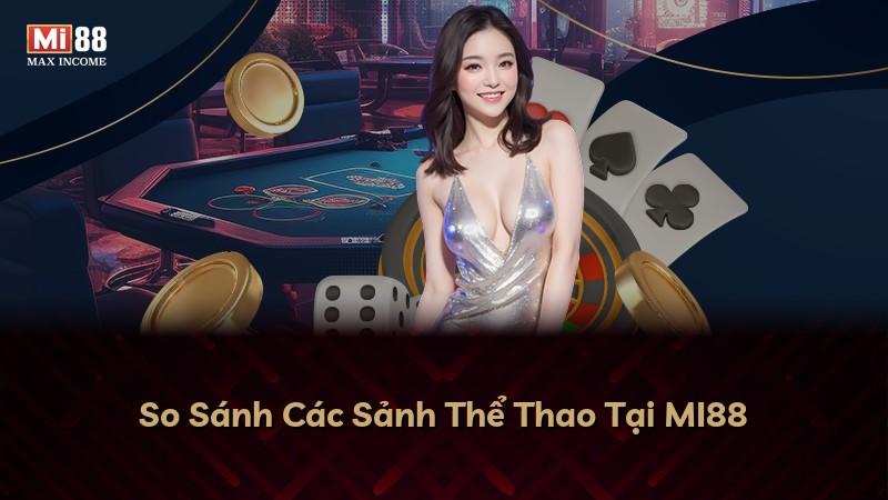 So Sánh Các Sảnh Thể Thao Tại MI88